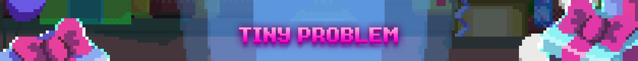 Tiny Problem